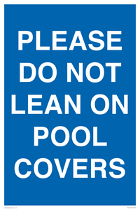 PLEASE DO NOT LEAN ON POOL COVERS